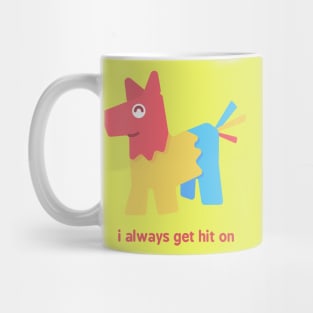 I always get hit on Mug